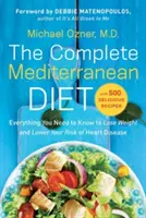 Die komplette Mittelmeerdiät: Alles, was Sie wissen müssen, um Gewicht zu verlieren und Ihr Risiko für Herzkrankheiten zu senken... mit 500 leckeren Rezepten - The Complete Mediterranean Diet: Everything You Need to Know to Lose Weight and Lower Your Risk of Heart Disease... with 500 Delicious Recipes