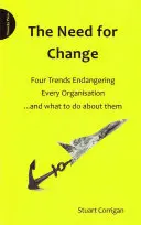 Bedarf an Veränderung - Vier Trends, die jede Organisation gefährden, und was man dagegen tun kann - Need for Change - Four Trends Endangering Every Organisation and What to Do About Them