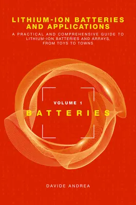 Lithium-Ionen-Batterien und Anwendungen: Ein praktischer und umfassender Leitfaden für Lithium-Ionen-Batterien und -Arrays, vom Spielzeug bis zur Stadt, Band 1, Batteri - Lithium-Ion Batteries and Applications: A Practical and Comprehensive Guide to Lithium-Ion Batteries and Arrays, from Toys to Towns, Volume 1, Batteri