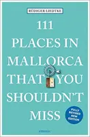 111 Orte auf Mallorca, die Sie nicht verpassen sollten - 111 Places in Mallorca That You Shouldn't Miss