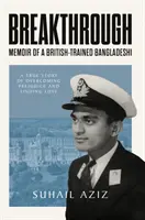 Durchbruch - Memoiren eines in Großbritannien ausgebildeten Bangladeschers - Breakthrough - Memoir of a British-Trained Bangladeshi