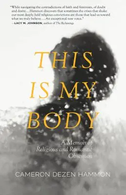 This Is My Body: Memoiren einer religiösen und romantischen Obsession - This Is My Body: A Memoir of Religious and Romantic Obsession