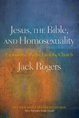 Jesus, die Bibel und die Homosexualität, überarbeitete und erweiterte Ausgabe: Entlarvt die Mythen, heilt die Kirche - Jesus, the Bible, and Homosexuality, Revised and Expanded Edition: Explode the Myths, Heal the Church