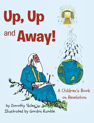 Auf, auf und davon: Ein Kinderbuch über Offenbarung - Up, Up and Away!: A Children's Book on Revelation