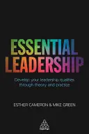 Essential Leadership: Entwickeln Sie Ihre Führungsqualitäten durch Theorie und Praxis - Essential Leadership: Develop Your Leadership Qualities Through Theory and Practice