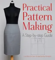 Praktische Mustererstellung: Eine Schritt-für-Schritt-Anleitung - Practical Pattern Making: A Step-By-Step Guide