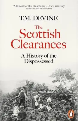 Scottish Clearances - Eine Geschichte der Enteigneten, 1600-1900 - Scottish Clearances - A History of the Dispossessed, 1600-1900