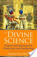 Die göttliche Wissenschaft: Gebete und Mantras für Schutz und Erweckung - The Divine Science: Prayers and Mantras for Protection and Awakening