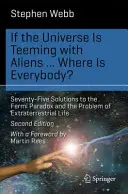 Wenn es im Universum von Außerirdischen wimmelt ... Wo sind sie alle? Fünfundsiebzig Lösungen für das Fermi-Paradoxon und das Problem des außerirdischen Lebens - If the Universe Is Teeming with Aliens ... Where Is Everybody?: Seventy-Five Solutions to the Fermi Paradox and the Problem of Extraterrestrial Life