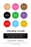 Whistling Vivaldi: Wie Stereotypen uns beeinflussen und was wir tun können - Whistling Vivaldi: How Stereotypes Affect Us and What We Can Do