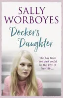 Docker's Daughter - Eine authentische und bewegende romantische Saga vor der Kulisse der Docks, Straßen, Märkte und Kneipen von Whitechapel - Docker's Daughter - An authentic and moving romantic saga set against the backdrop of the docks, streets, markets and pubs of Whitechapel