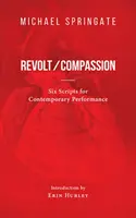 Revolte/Mitleid - Sechs Drehbücher für die zeitgenössische Aufführung - Revolt/Compassion - Six Scripts for Contemporary Performance