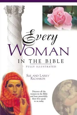 Jede Frau in der Bibel: Alles in der Bibel Reihe - Every Woman in the Bible: Everything in the Bible Series