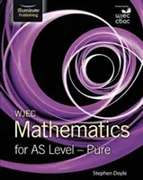 WJEC Mathematik für AS Level: Rein - WJEC Mathematics for AS Level: Pure