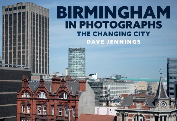 Birmingham in Fotografien: Die Stadt im Wandel - Birmingham in Photographs: The Changing City