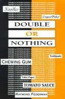 Doppelt oder nichts: Ein realer fiktiver Diskurs - Double or Nothing: A Real Fictitious Discourse