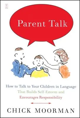 Elterngespräche: Wie Sie mit Ihren Kindern in einer Sprache sprechen, die ihr Selbstwertgefühl stärkt und zu Verantwortung ermutigt - Parent Talk: How to Talk to Your Children in Language That Builds Self-Esteem and Encourages Responsibility
