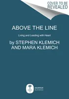 Über dem Strich: Leben und Führen mit Herz - Above the Line: Living and Leading with Heart