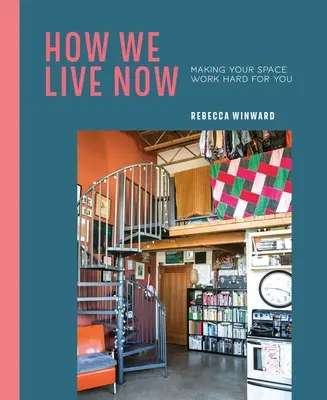 Wie wir jetzt leben: Wie Sie Ihren Raum für sich arbeiten lassen - How We Live Now: Making Your Space Work Hard for You