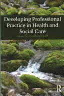 Entwicklung der beruflichen Praxis im Gesundheits- und Sozialwesen - Developing Professional Practice in Health and Social Care