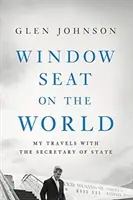 Fensterplatz in der Welt: Meine Reisen mit dem Außenminister - Window Seat on the World: My Travels with the Secretary of State