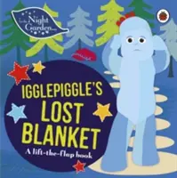 Im Garten der Nacht: Igglepiggles verlorene Decke - Ein Klappenbuch - In the Night Garden: Igglepiggle's Lost Blanket - A Lift-the-Flap Book