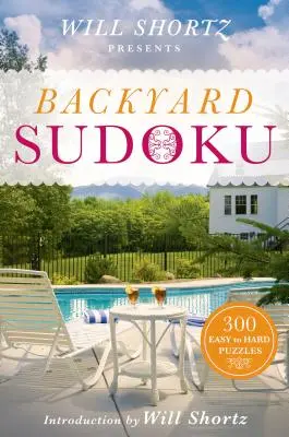 Will Shortz präsentiert Backyard Sudoku: 300 leichte bis schwere Rätsel - Will Shortz Presents Backyard Sudoku: 300 Easy to Hard Puzzles