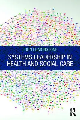 Systemische Führung im Gesundheits- und Sozialwesen - Systems Leadership in Health and Social Care