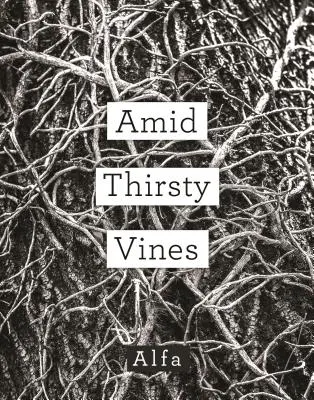 Inmitten durstiger Reben: Gedichte - Amid Thirsty Vines: Poems