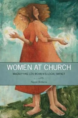 Frauen in der Kirche: Das Wirken der LDS-Frauen vor Ort verstärken - Women at Church: Magnifying LDS Women's Local Impact