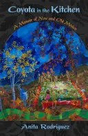 Coyota in der Küche: Erinnerungen an das neue und alte Mexiko - Coyota in the Kitchen: A Memoir of New and Old Mexico