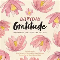 Alltägliche Dankbarkeit: Inspiration, das Leben als Geschenk zu leben - Everyday Gratitude: Inspiration for Living Life as a Gift