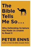 Bible Tells Me So - Warum die Verteidigung der Heiligen Schrift uns unfähig gemacht hat, sie zu lesen - Bible Tells Me So - Why defending Scripture has made us unable to read it