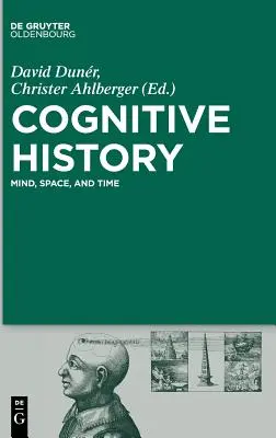 Kognitive Geschichte: Geist, Raum und Zeit - Cognitive History: Mind, Space, and Time