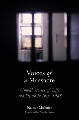 Stimmen eines Massakers: Unerzählte Geschichten über Leben und Tod im Iran, 1988 - Voices of a Massacre: Untold Stories of Life and Death in Iran, 1988