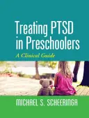 Behandlung von PTSD bei Vorschulkindern: Ein klinischer Leitfaden - Treating PTSD in Preschoolers: A Clinical Guide