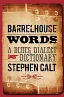 Barrelhouse-Wörter: Ein Blues-Dialekt-Wörterbuch - Barrelhouse Words: A Blues Dialect Dictionary