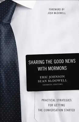 Die Gute Nachricht mit Mormonen teilen: Praktische Strategien, um das Gespräch in Gang zu bringen - Sharing the Good News with Mormons: Practical Strategies for Getting the Conversation Started