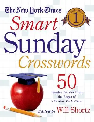 The New York Times Smart Sunday Crosswords, Band 1: 50 Sonntagsrätsel von den Seiten der New York Times - The New York Times Smart Sunday Crosswords, Volume 1: 50 Sunday Puzzles from the Pages of the New York Times