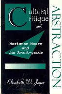 Kulturkritik und Abstraktion: Marianne Moore und die Avantgarde - Cultural Critique and Abstraction: Marianne Moore and the Avant-Garde