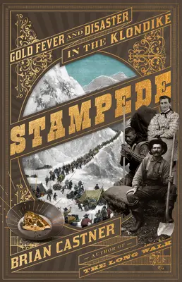 Stampede: Goldfieber und Katastrophe am Klondike - Stampede: Gold Fever and Disaster in the Klondike