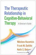 Die therapeutische Beziehung in der kognitiv-behavioralen Therapie: Ein Leitfaden für Kliniker - The Therapeutic Relationship in Cognitive-Behavioral Therapy: A Clinician's Guide