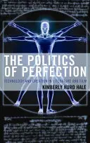 Die Politik der Perfektion: Technik und Schöpfung in Literatur und Film - The Politics of Perfection: Technology and Creation in Literature and Film