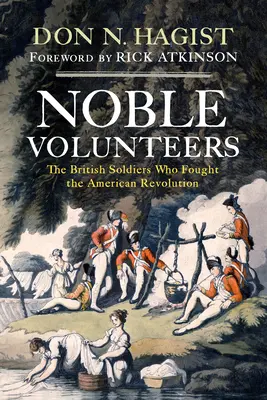 Noble Volunteers: Die britischen Soldaten, die in der Amerikanischen Revolution kämpften - Noble Volunteers: The British Soldiers Who Fought the American Revolution