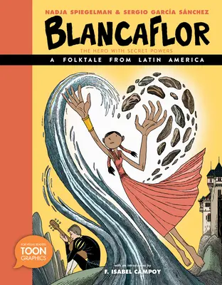 Blancaflor, der Held mit den geheimen Kräften: Ein Volksmärchen aus Lateinamerika: Eine Toon-Grafik - Blancaflor, the Hero with Secret Powers: A Folktale from Latin America: A Toon Graphic