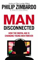 Man Disconnected - Wie das digitale Zeitalter die jungen Männer für immer verändert - Man Disconnected - How the digital age is changing young men forever