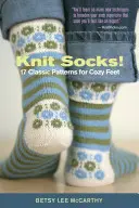Socken stricken: 17 klassische Muster für kuschelige Füße - Knit Socks!: 17 Classic Patterns for Cozy Feet