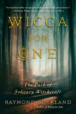 Wicca für eine Person: Der Weg der einsamen Hexerei - Wicca for One: The Path of Solitary Witchcraft