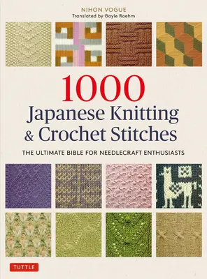 1000 japanische Strick- und Häkelstiche: Die ultimative Bibel für Handarbeitsbegeisterte - 1000 Japanese Knitting & Crochet Stitches: The Ultimate Bible for Needlecraft Enthusiasts