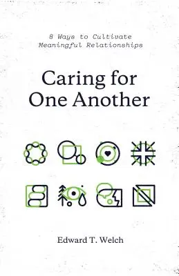 Füreinander sorgen: 8 Wege, sinnvolle Beziehungen zu kultivieren - Caring for One Another: 8 Ways to Cultivate Meaningful Relationships